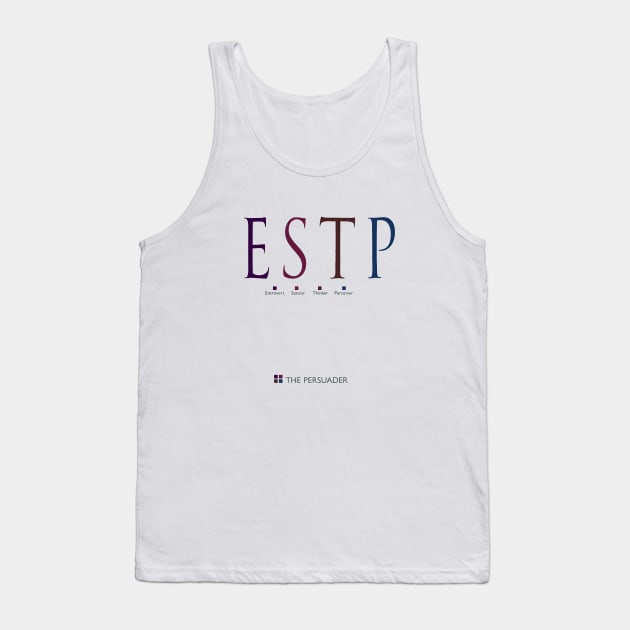 ESTP The Persuader, Myers-Briggs Personality Type Tank Top by Stonework Design Studio